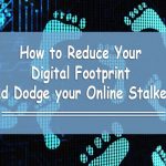 How-to-Reduce-Your-Digital-Footprint-and-Dodge-your-Online-Stalkers